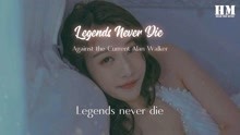 Against the Current Alan Walker-Legends Never Die